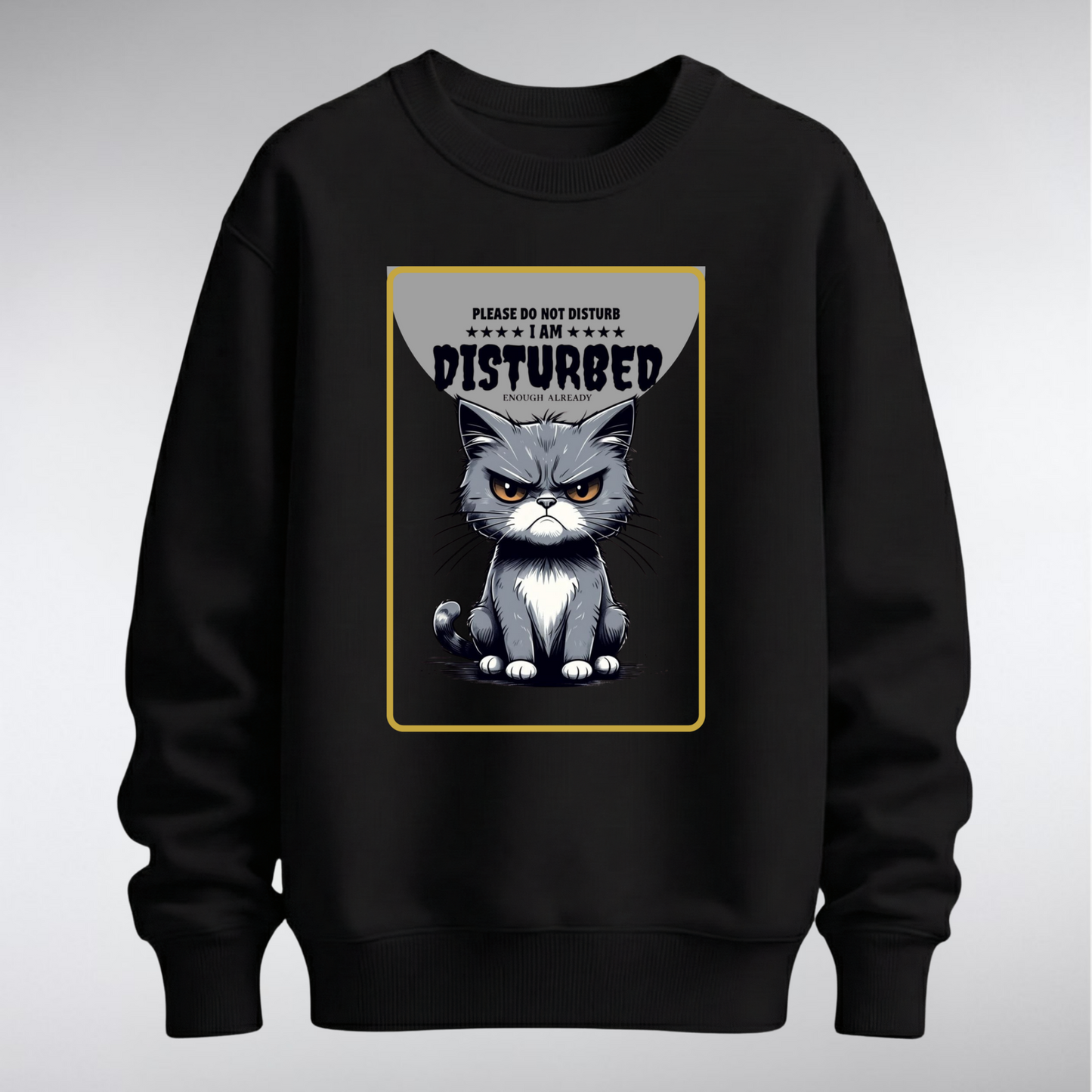 ​A premium crewneck sweatshirt featuring a centered graphic of a frowning grey cat with the text "Please Do Not Disturb." Available in multiple solid colorways with a relaxed, unisex fit.