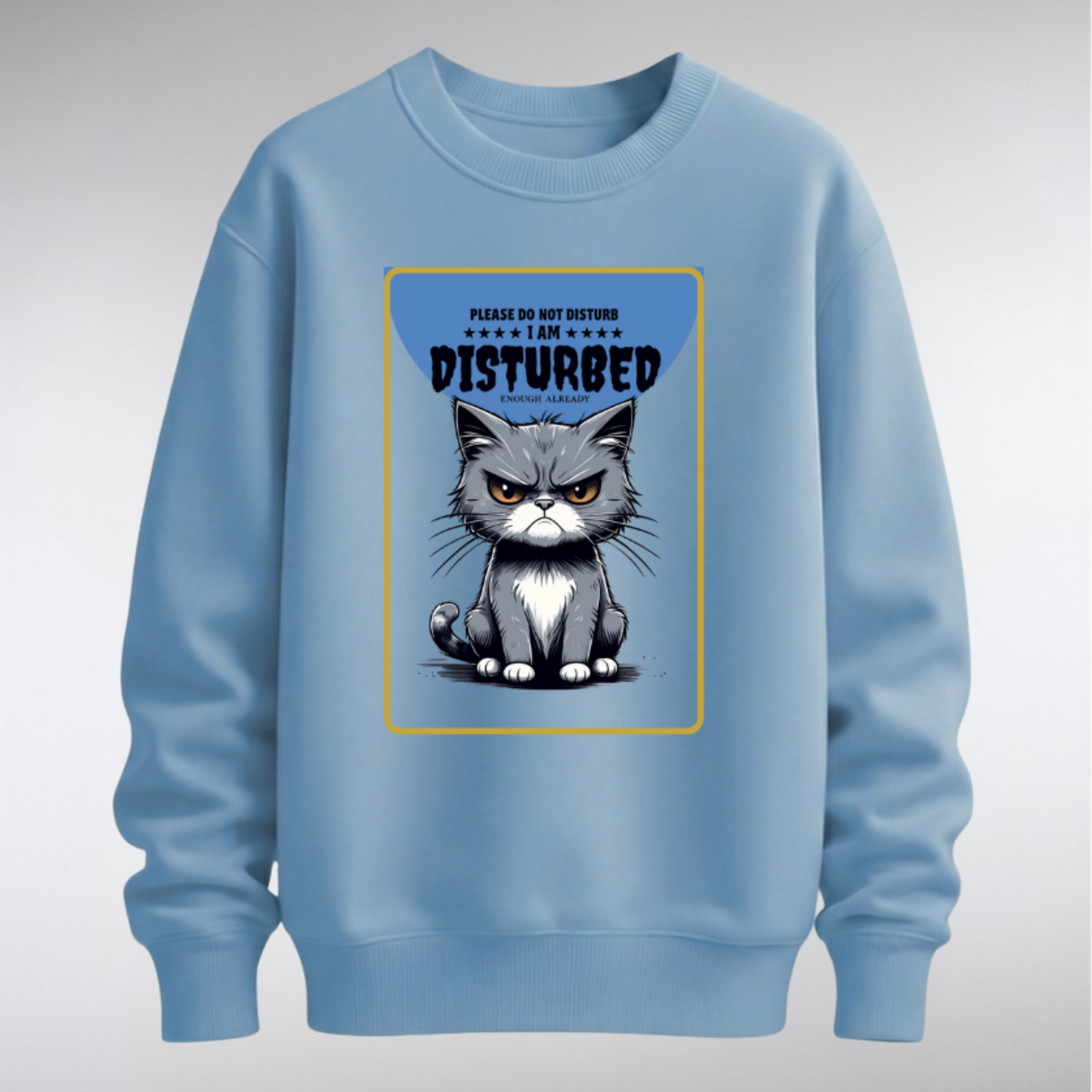 ​A premium crewneck sweatshirt featuring a centered graphic of a frowning grey cat with the text "Please Do Not Disturb." Available in multiple solid colorways with a relaxed, unisex fit.