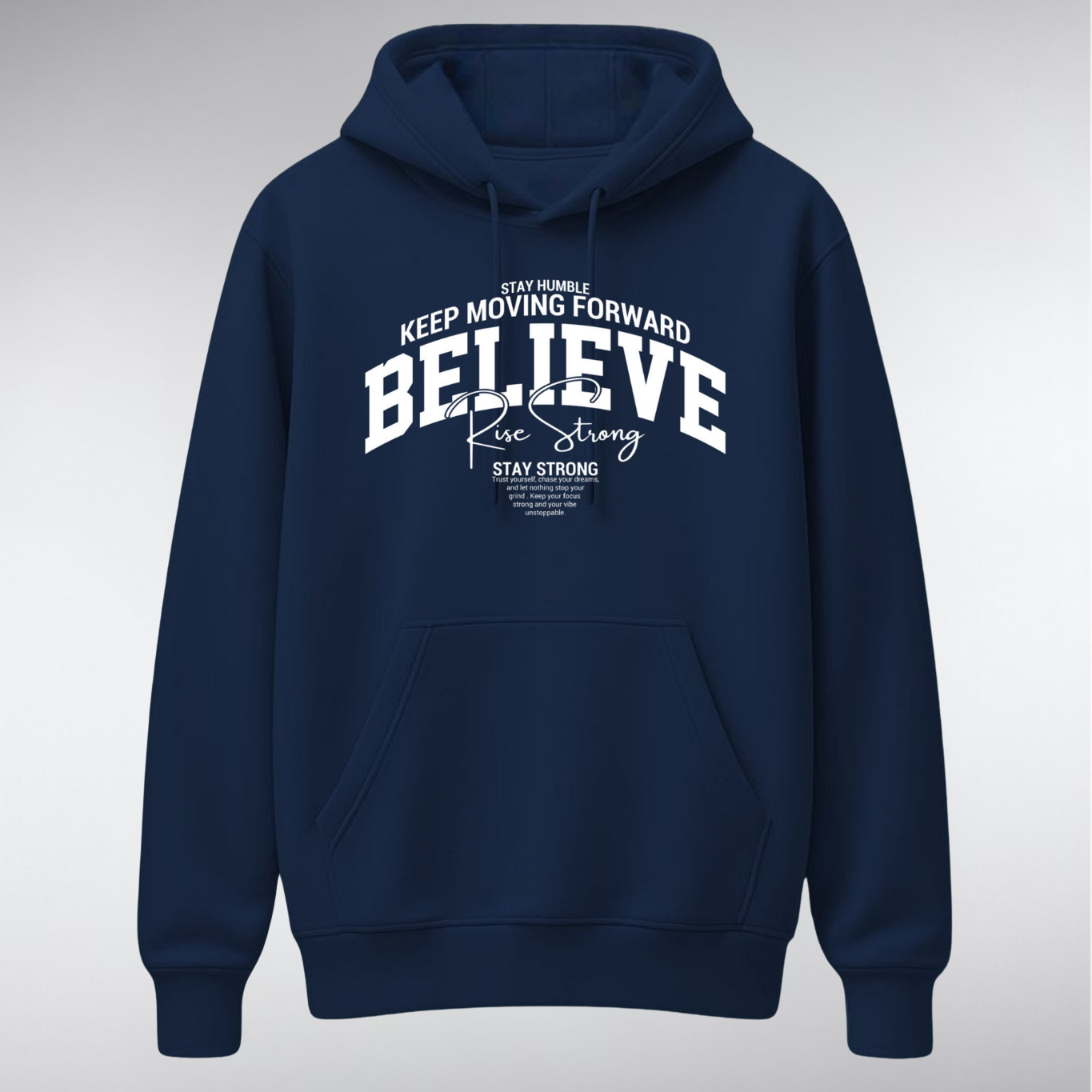 A heavyweight pullover hoodie featuring a collegiate-style chest graphic. The word "BELIEVE" is arched in large white serif letters, overlaid with "Rise Strong" in script, and surrounded by small text reading "KEEP MOVING FORWARD" and "STAY STRONG.